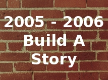 2005 - 2006 Build A Story
